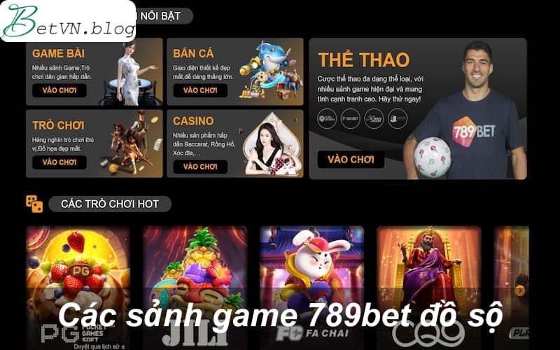 Các sảnh game mà top nhà cái uy tín 789bet cung cấp