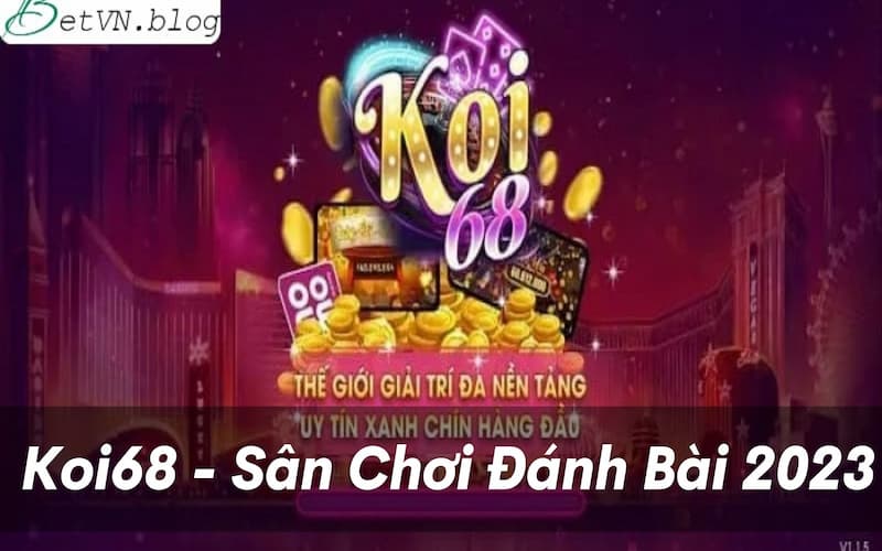 Những đặc điểm nổi bật khi chơi game bài đổi thưởng tại Koi68