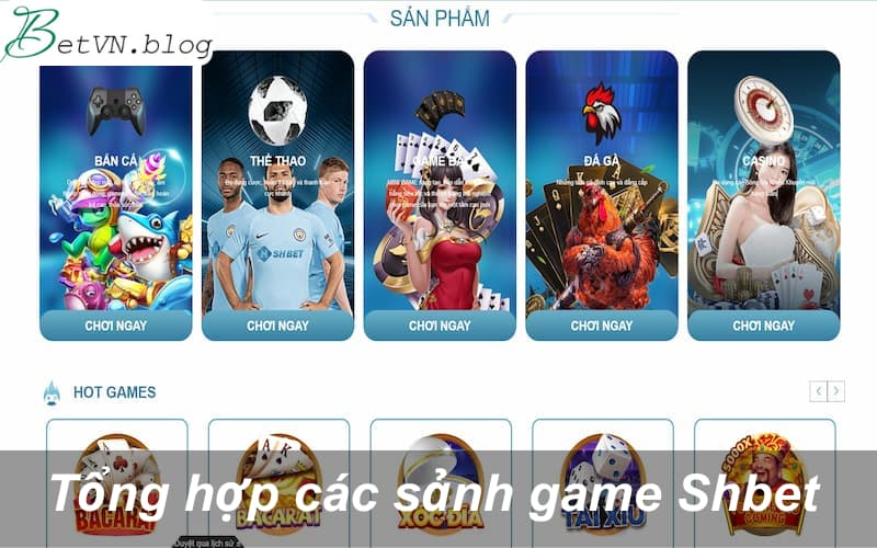 Tổng hợp các sảnh game Shbet cung cấp